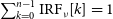sigma summation Underscript k equals 0 Overscript n minus 1 Endscripts normal upper I normal upper R normal upper F Subscript nu Baseline left bracket k right bracket equals 1