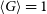 left angle bracket upper G right angle bracket equals 1