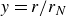 y equals r divided by r Subscript upper N