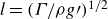 l equals left parenthesis upper Gamma divided by rho g prime right parenthesis Superscript 1 divided by 2