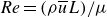 italic Re equals left parenthesis rho u overbar upper L right parenthesis divided by mu