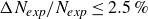 normal upper Delta upper N Subscript italic exp Baseline divided by upper N Subscript italic exp Baseline less than or equals 2.5 percent sign