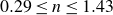 0.29 less than or equals n less than or equals 1.43