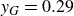 y Subscript upper G Baseline equals 0.29