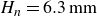 upper H Subscript n Baseline equals 6.3 mm