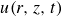u left parenthesis r comma z comma t right parenthesis