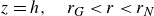 z equals h comma r Subscript upper G Baseline less than r less than r Subscript upper N Baseline