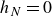h Subscript upper N Baseline equals 0