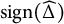 sign left parenthesis ModifyingAbove normal upper Delta With caret right parenthesis