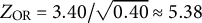 upper Z Subscript upper O upper R Baseline equals 3.40 divided by StartRoot 0.40 EndRoot almost equals 5.38