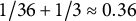 1 divided by 36 plus 1 divided by 3 almost equals 0.36