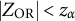 StartAbsoluteValue upper Z Subscript upper O upper R Baseline EndAbsoluteValue less than z Subscript alpha
