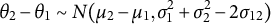 theta 2 minus theta 1 tilde upper N left parenthesis mu 2 minus mu 1 comma sigma 1 squared plus sigma 2 squared minus 2 sigma 12 right parenthesis