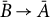 upper B overbar right arrow upper A overbar
