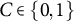 upper C element of StartSet 0 comma 1 EndSet