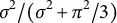 sigma squared divided by left parenthesis sigma squared plus pi squared divided by 3 right parenthesis