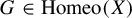 upper G element of upper H o m e o left parenthesis upper X right parenthesis