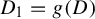 upper D 1 equals g left parenthesis upper D right parenthesis