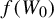 f left parenthesis upper W 0 right parenthesis