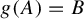 g left parenthesis upper A right parenthesis equals upper B