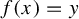 f left parenthesis x right parenthesis equals y