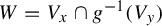 upper W equals upper V Subscript x Baseline intersection g Superscript negative 1 Baseline left parenthesis upper V Subscript y Baseline right parenthesis