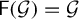 sans serif upper F left parenthesis script upper G right parenthesis equals script upper G