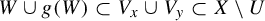 upper W union g left parenthesis upper W right parenthesis subset of upper V Subscript x Baseline union upper V Subscript y Baseline subset of upper X minus upper U