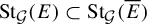 upper S t Subscript script upper G Baseline left parenthesis upper E right parenthesis subset of upper S t Subscript script upper G Baseline left parenthesis upper E overbar right parenthesis