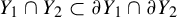 upper Y 1 intersection upper Y 2 subset of partial differential upper Y 1 intersection partial differential upper Y 2