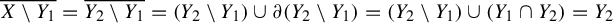 ModifyingAbove upper X minus upper Y 1 With quotation dash equals ModifyingAbove upper Y 2 minus upper Y 1 With quotation dash equals left parenthesis upper Y 2 minus upper Y 1 right parenthesis union partial differential left parenthesis upper Y 2 minus upper Y 1 right parenthesis equals left parenthesis upper Y 2 minus upper Y 1 right parenthesis union left parenthesis upper Y 1 intersection upper Y 2 right parenthesis equals upper Y 2