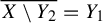 ModifyingAbove upper X minus upper Y 2 With quotation dash equals upper Y 1