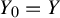 upper Y 0 equals upper Y