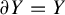 partial differential upper Y equals upper Y