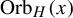 upper O r b Subscript upper H Baseline left parenthesis x right parenthesis