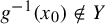 g Superscript negative 1 Baseline left parenthesis x 0 right parenthesis not an element of upper Y