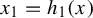 x 1 equals h 1 left parenthesis x right parenthesis
