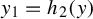 y 1 equals h 2 left parenthesis y right parenthesis