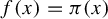 f left parenthesis x right parenthesis equals pi left parenthesis x right parenthesis