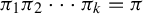 pi 1 pi 2 midline horizontal ellipsis pi Subscript k Baseline equals pi