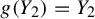 g left parenthesis upper Y 2 right parenthesis equals upper Y 2