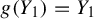 g left parenthesis upper Y 1 right parenthesis equals upper Y 1