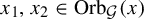 x 1 comma x 2 element of upper O r b Subscript script upper G Baseline left parenthesis x right parenthesis