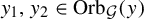 y 1 comma y 2 element of upper O r b Subscript script upper G Baseline left parenthesis y right parenthesis