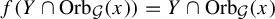 f left parenthesis upper Y intersection upper O r b Subscript script upper G Baseline left parenthesis x right parenthesis right parenthesis equals upper Y intersection upper O r b Subscript script upper G Baseline left parenthesis x right parenthesis