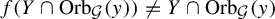 f left parenthesis upper Y intersection upper O r b Subscript script upper G Baseline left parenthesis y right parenthesis right parenthesis not equals upper Y intersection upper O r b Subscript script upper G Baseline left parenthesis y right parenthesis