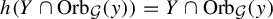h left parenthesis upper Y intersection upper O r b Subscript script upper G Baseline left parenthesis y right parenthesis right parenthesis equals upper Y intersection upper O r b Subscript script upper G Baseline left parenthesis y right parenthesis