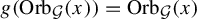 g left parenthesis upper O r b Subscript script upper G Baseline left parenthesis x right parenthesis right parenthesis equals upper O r b Subscript script upper G Baseline left parenthesis x right parenthesis