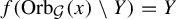 f left parenthesis upper O r b Subscript script upper G Baseline left parenthesis x right parenthesis minus upper Y right parenthesis equals upper Y