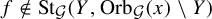 f not an element of upper S t Subscript script upper G Baseline left parenthesis upper Y comma upper O r b Subscript script upper G Baseline left parenthesis x right parenthesis minus upper Y right parenthesis